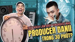 Thử Thách Làm Drop Vinahouse Như Producer Daniii trong 30 phút | Hướng Dẫn Vinahouse | VBK Music |