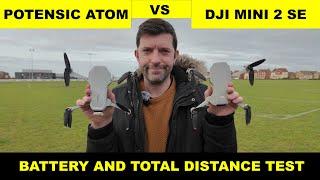 POTENSIC ATOM AND DJI MINI 2 SE BATTERY AND RANGE TEST