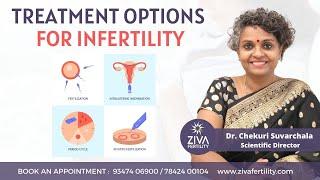 Treatment options for infertility || Dr Chekuri Suvarchala || Ziva Fertility English