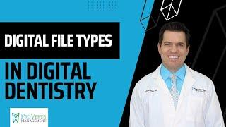 Digital File Types in Digital Dentistry