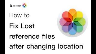 How to fix lost referenced files after changing location in Mac Photos?