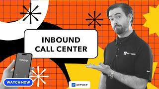 What is an Inbound Call Center & Features to Look For