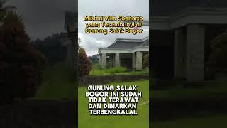 Misteri Villa Soeharto yang Tersembunyi diKaki Gunung Salak Bogor #shorts #soeharto #viral #fyp