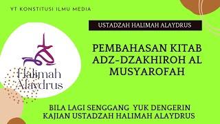 Ustadzah Halimah Alaydrus : Pembahasan Kitab Adz-Dzakhiroh Al Musyarofah