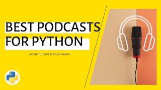 Top 5 Podcasts for Python | Best Podcasts | Ayushi Rawat