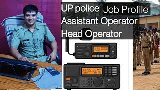 UP police assistant Operator | Head Operator | Job profile