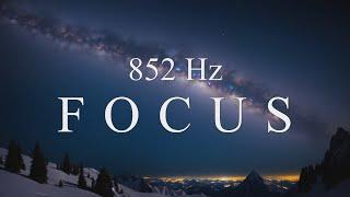 Solfeggio 852 Hz Ambient Music - Deep Focus and Meditation