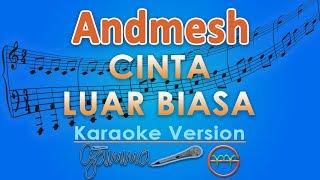 Andmesh Kamaleng - Cinta Luar Biasa (Karaoke) | GMusic