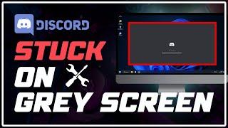 How to Fix Discord STUCK on GREY SCREEN | Discord INFINITE LOADING Screen [Solved]
