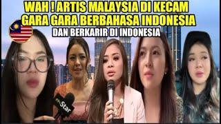 ARTIS MALAYSIA DI KECAM GARA GARA PAKAI BAHASA INDONESIA,KARNA BERKARIR DI INDONESIA