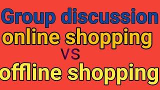 online shopping vs offline shopping group discussion in english