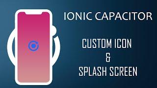 Ionic 6+ Capacitor - Generate custom Icons & Splashscreens | Android & iOS