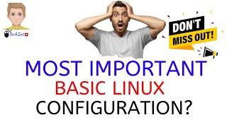 Linux - The most important configuration #18