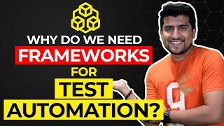 Why Do We Need Frameworks For Test Automation | Automation Testing Framework Using Selenium