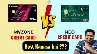 Axis Bank My Zone Credit Card Vs Axis Bank Neo Credit Card | Neo vs my zone | Kaunsa le?