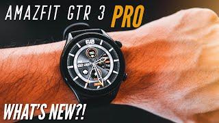 Amazfit GTR 3 PRO: What's NEW? Why More Expensive? The FULL Break Down!