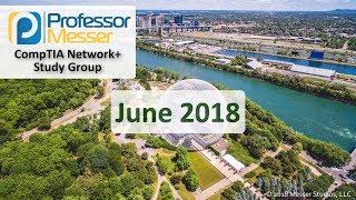 Professor Messer's Network+ Study Group - June 2018