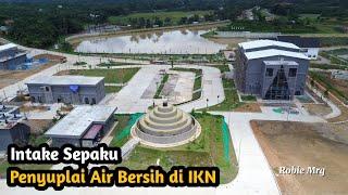 IKN Terkini!! Inilah Sumber Air Bersih di IKN