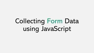 Collecting Form Data using JavaScript