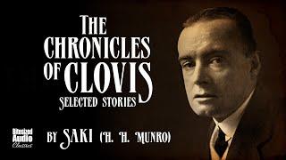 The Chronicles of Clovis | Saki (H. H. Munro) | A Bitesized Audio Compilation