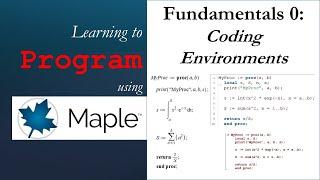 Learning to Program Using Maple 0: Coding Environments