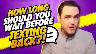 How long should you wait before texting back?!