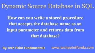 Dynamic Source Database | Fetching Data from Parameterized Dynamic Database |  Use of Dynamic SQL