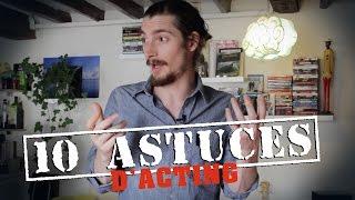 LES ASTUCES #3 - 10 Astuces d'acting