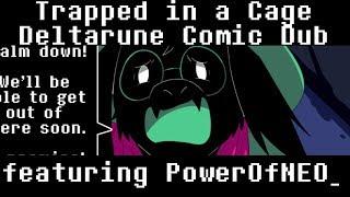 Trapped in a Cage (Deltarune Comic Dub) (ft. PowerOfNEO_)