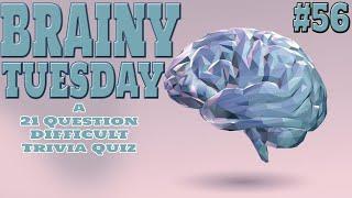 BRAINY TUESDAY #56 - 21 Question DIFFICULT Quiz with Various Categories ( ROAD TRIpVIA Episode 889 )