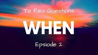 Beginner's Guide to Māori | How to Use 'When' | Episode 2 | Starting In Te Reo Māori