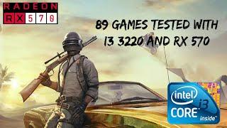 89 Games Tested i3 3220 and RX 570 4gb