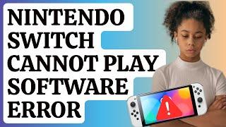 How To Fix Nintendo Switch Cannot Play This Software Error | New in 2024