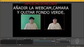 OBS STUDIO, COMO AÑADIR LA WEBCAM CAMARA Y QUITARLE FONDO VERDE