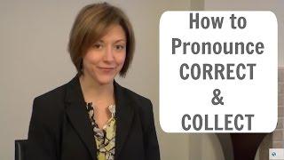 How to say: CORRECT and COLLECT  - American English Pronunciation Lesson