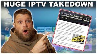 Huge IPTV Takedown with over 22 million users affected...