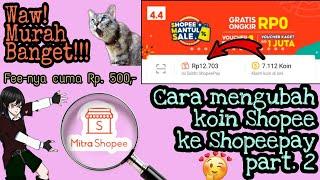 Cara menukar atau mengubah koin Shopee menjadi Shopeepay mudah dengan aplikasi Mitra Shopee (2022)