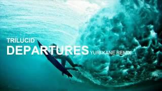 Trilucid - Departures (Yuri Kane Remix)