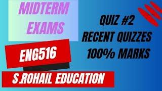 Eng516 || Recently asked quizzes || Quiz 2 || Midterm Quizzes File by @S.Rohail Education