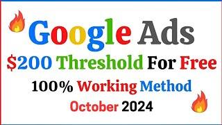 Get FREE Google Ads Threshold $200 ~ Google Ads Threshold New Method 2024