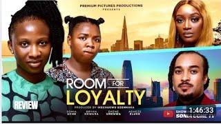 ROOM FOR LOYALTY REVIEW (LATEST NOLLYWOOD MOVIE REVIEW: SONIA UCHE, EKENE UMENWA, BRYAN OKWARA)