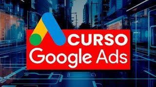 Curso de Google Ads (Completo y GRATIS)