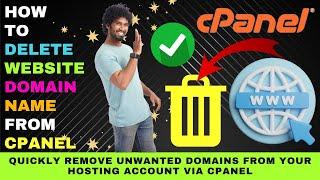 How to Delete a Website Domain Name from cPanel : Quick and Easy Steps to Remove a Subdomain, too.