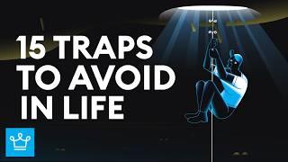 15 Traps To Avoid In Life