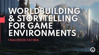 Worldbuilding & Storytelling for Game Environments w/ Mahreen Fatima