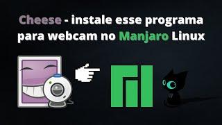 Cheese - instale esse programa para webcam no Manjaro Linux