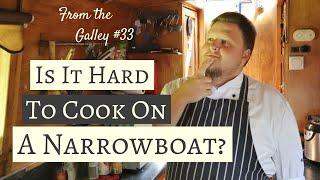 How Hard Is It To Cook On A Narrowboat? | From The Galley #33