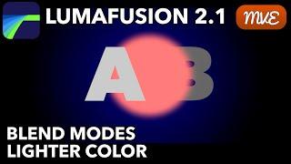 Blend Modes , Lighter Color Tutorial - LumaFusion 2.1