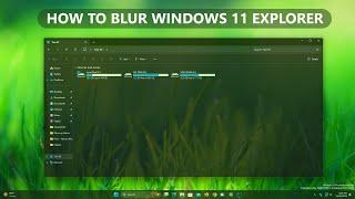 How to Blur or Glass Effect Windows 11 Explorer