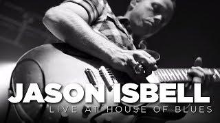 Jason Isbell — Live at House of Blues (Full Set)